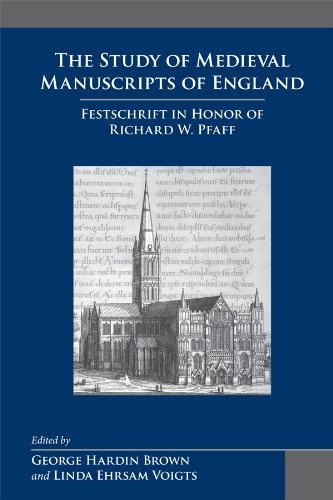 Study of Medieval Manuscripts of England: Festschrift in Honor of Richard W. Pfaff (Medieval & Renais Text Studies)