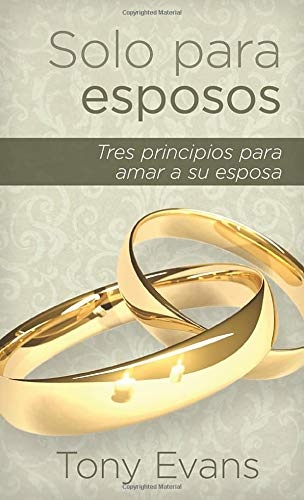 Solo para esposos: Tres principios para honrar a su esposa (Spanish Edition)