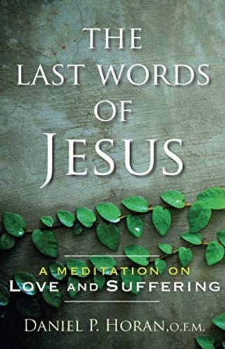 The Last Words of Jesus: A Meditation on Love and Suffering