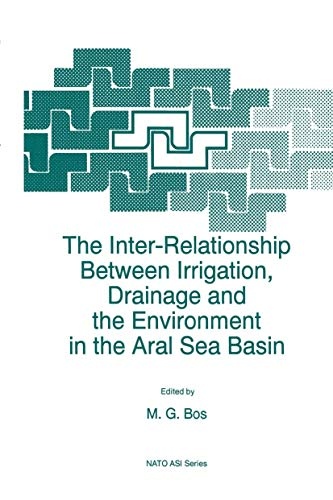 The Inter-Relationship Between Irrigation, Drainage and the Environment in the Aral Sea Basin (Nato Science Partnership Subseries: 2)