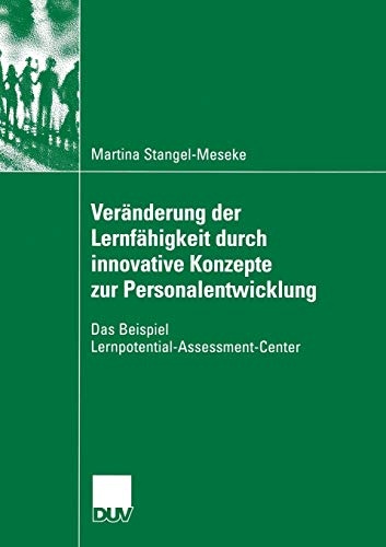 VerÃ¤nderung der LernfÃ¤higkeit durch innovative Konzepte zur Personalentwicklung: Das Beispiel Lernpotential-Assessment-Center (DUV: Psychologie) (German Edition)