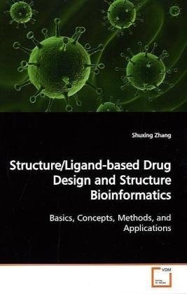 Structure/Ligand-based Drug Design and Structure Bioinformatics: Basics, Concepts, Methods, and Applications