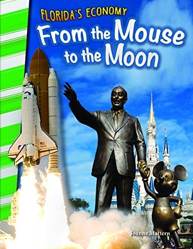 Teacher Created Materials - Primary Source Readers - Florida's Economy: From the Mouse to the Moon - Grade 4 - Guided Reading Level T