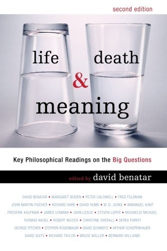 Life, Death, and Meaning: Key Philosophical Readings on the Big Questions