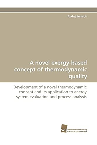 A novel exergy-based concept of thermodynamic quality: Development of a novel thermodynamic concept and its application to energy system evaluation and process analysis