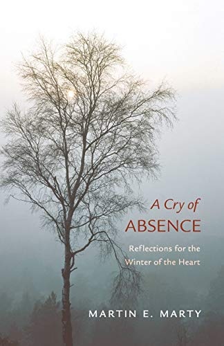 A Cry of Absence: Reflections for the Winter of the Heart