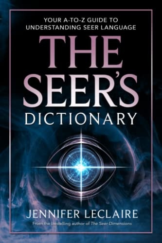 The Seer's Dictionary: Your A-Z Guide to Understanding Seer Language