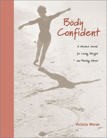 Body Confident : A Guided Journal for Losing Weight and Feeling Great