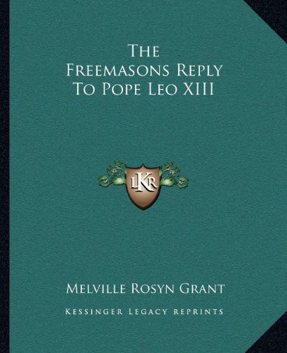 The Freemasons Reply To Pope Leo XIII