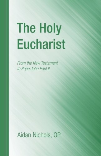The Holy Eucharist: From the New Testament to Pope John Paul II