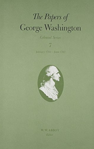 The Papers of George Washington: January 1761-June 1767 (Colonial Series)