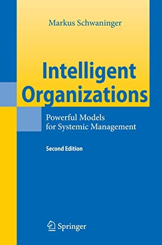 Intelligent Organizations: Powerful Models for Systemic Management