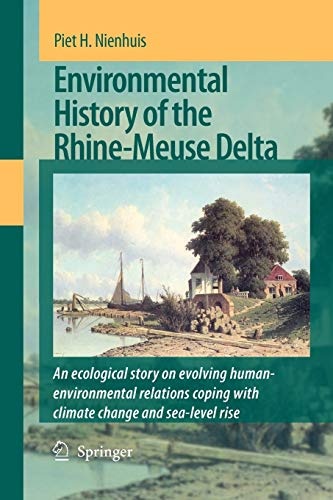 Environmental History of the Rhine-Meuse Delta: An ecological story on evolving human-environmental relations coping with climate change and sea-level rise