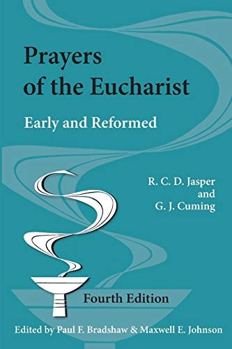 Prayers of the Eucharist: Early and Reformed (Alcuin Club Collections)