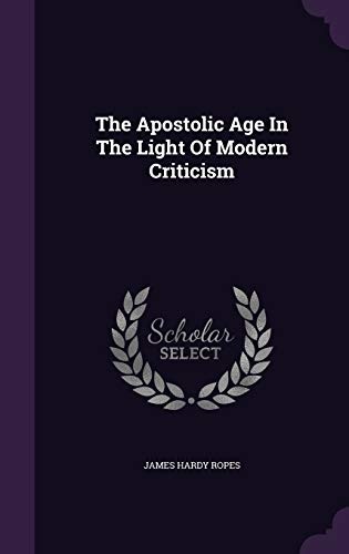The Apostolic Age In The Light Of Modern Criticism