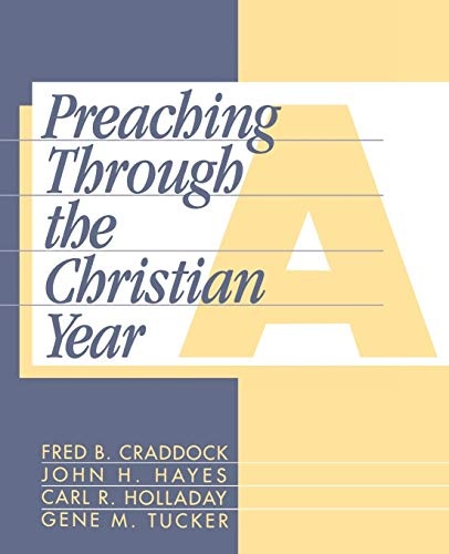 Preaching Through the Christian Year: Year A: A Comprehensive Commentary on the Lectionary