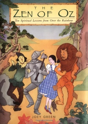 The Zen of Oz: Ten Spiritual Lessons from Over the Rainbow