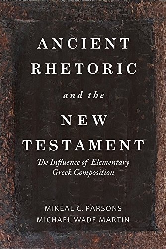 Ancient Rhetoric and the New Testament: The Influence of Elementary Greek Composition
