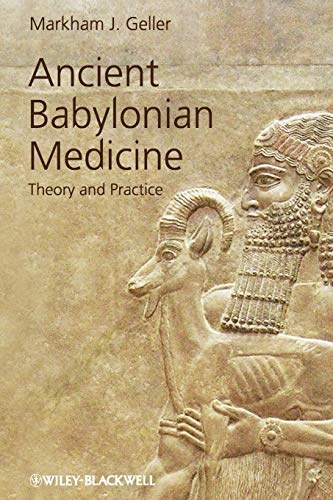 Ancient Babylonian Medicine: Theory and Practice (Ancient Cultures)
