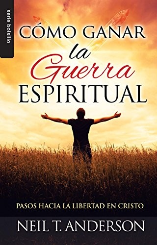 CÃ³mo ganar la guerra espiritual (Spanish Edition)