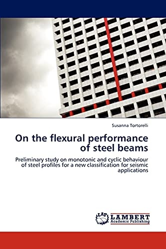 On the flexural performance of steel beams: Preliminary study on monotonic and cyclic behaviour of steel profiles for a new classification for seismic applications