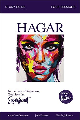 Hagar: In the Face of Rejection, God Says Iâm Significant (Known by Name)