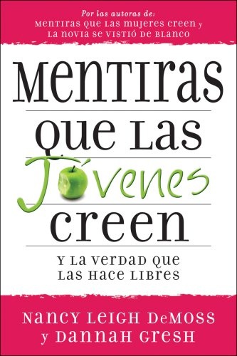 Mentiras que las jÃ³venes creen y la verdad que las hace libres (Lies Young Women Believe) (Spanish Edition)