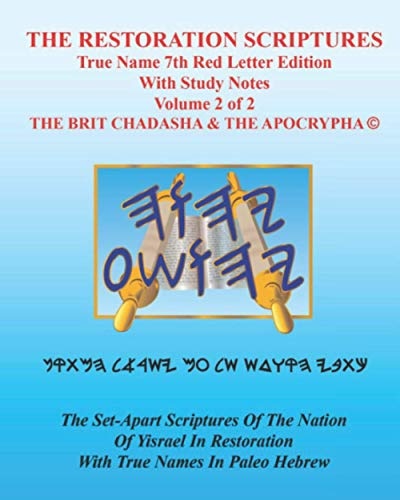 The Restoration Scriptures True Name 7th Red Letter Edition With Study Notes Volume 2: Renewed Covenant & The Apocrypha With True Names in Paleo ... Scriptures True Name 7th Red Letter Editions)