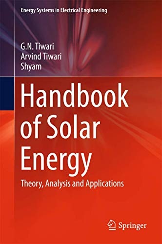 Handbook of Solar Energy: Theory, Analysis and Applications (Energy Systems in Electrical Engineering)