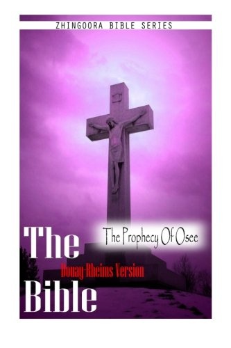 The Bible, Douay Rheims Version- The Prophecy Of Osee