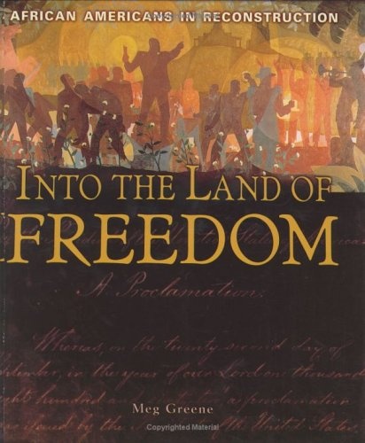 Into the Land of Freedom: African Americans in Reconstruction (People's History)