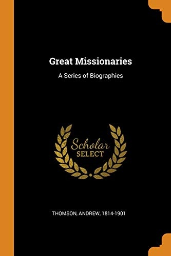 Great Missionaries: A Series of Biographies