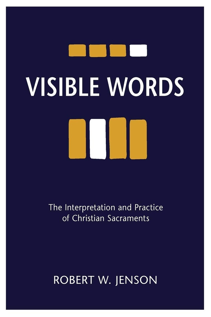 Visible Words: The Interpretation and Practice of Christian Sacraments