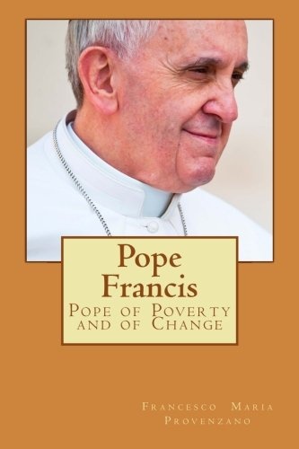 Pope Francis: Pope of Poverty and of Change
