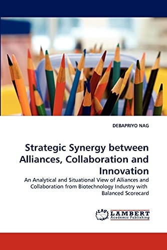 Strategic Synergy between Alliances, Collaboration and Innovation: An Analytical and Situational View of Alliances and Collaboration from Biotechnology Industry with Balanced Scorecard
