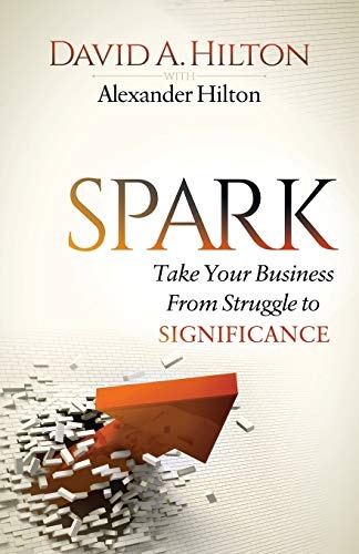 Spark: Take Your Business From Struggle to Significance