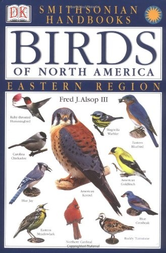Smithsonian Handbooks: Birds of North America -- Eastern Region (Smithsonian Handbooks) (DK Smithsonian Handbook)