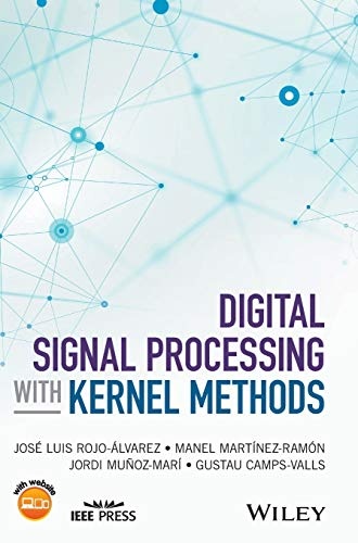 Digital Signal Processing with Kernel Methods (IEEE Press)