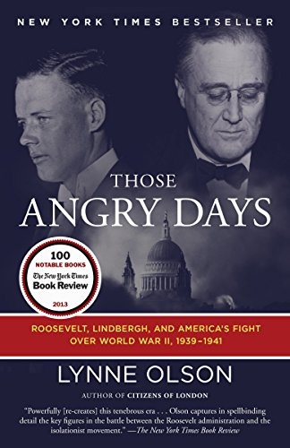 Those Angry Days: Roosevelt, Lindbergh, and America's Fight Over World War II, 1939-1941