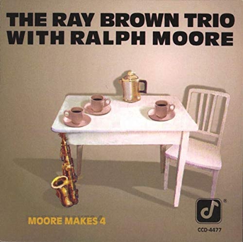Moore Makes 4 by Ray Brown & Ralph Moore [Audio CD]