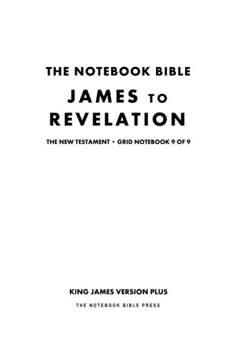 The Notebook Bible, New Testament, James to Revelation, Grid Notebook 9 of 9: King James Version Plus (The Notebook Bible / KJV+ / Grid / Study Bible)