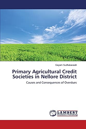 Primary Agricultural Credit Societies in Nellore District: Causes and Consequences of Overdues