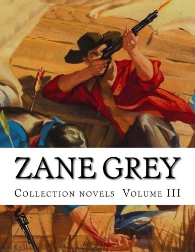 Zane Grey, Collection novels Volume III