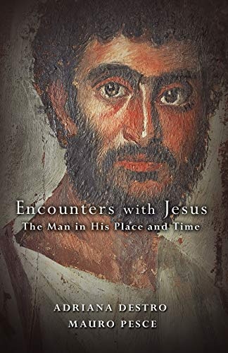 Encounters With Jesus: The Man in His Place and Time