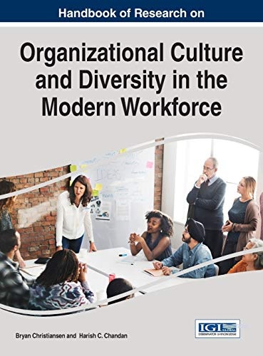 Handbook of Research on Organizational Culture and Diversity in the Modern Workforce (Advances in Human Resources Management and Organizational Development)