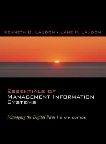 Essentials of Management Information Systems: Managing the Digital Firm