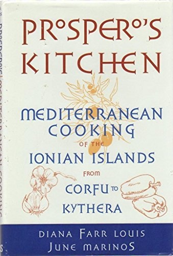 Prospero's Kitchen: Mediterranean Cooking of the Ionian Islands from Corfu to Kythera