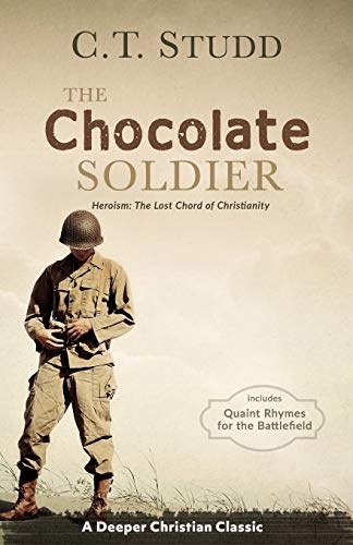 The Chocolate Soldier: Heroism: The Lost Chord of Christianity (A Deeper Christian Classic)