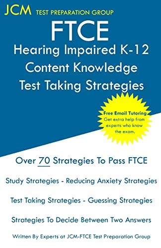 FTCE Hearing Impaired K-12 - Test Taking Strategies: FTCE 020 Exam - Free Online Tutoring - New 2020 Edition - The latest strategies to pass your exam.