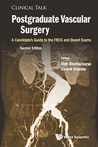 Postgraduate Vascular Surgery: A Candidate's Guide To The Frcs And Board Exams (Second Edition) (Clinical Talk)